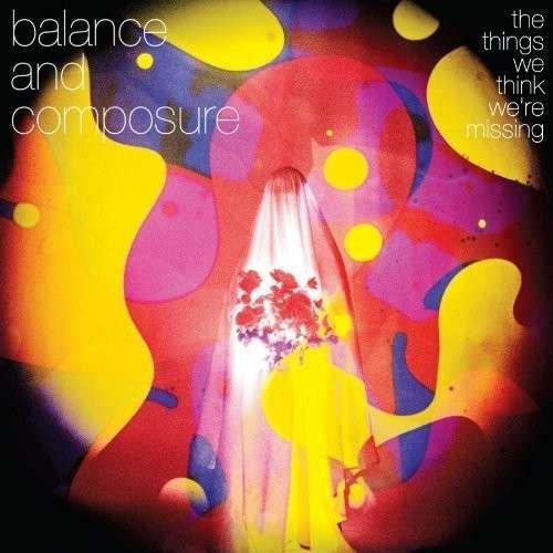 The Things We Think We're Missing - Balance and Composure - Music - ALTERNATIVE - 0603111809519 - September 10, 2013