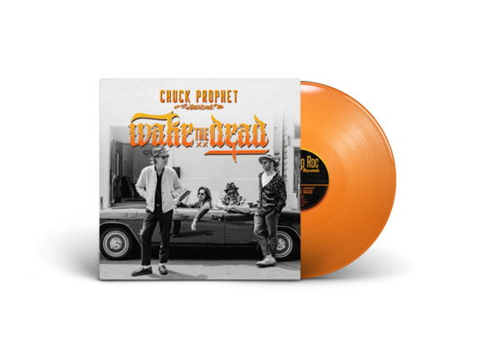 Cover for Chuck Prophet · Wake The Dead (LP) [Orange Vinyl edition] (2024)