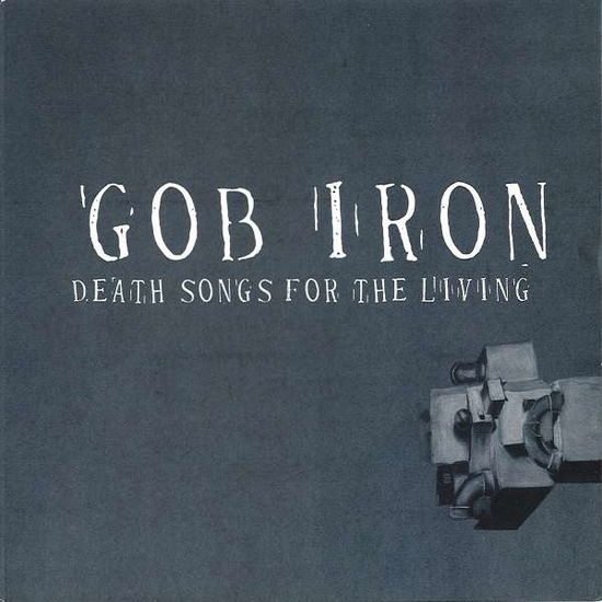 Death Songs for the Living - Gob Iron - Musik - POP - 0644216811519 - 29. März 2019