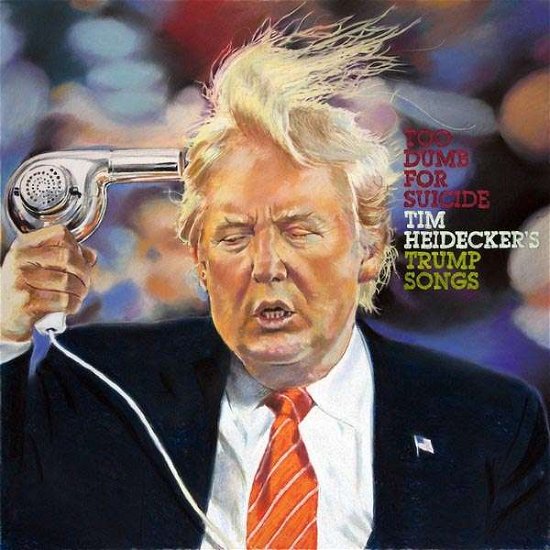 Cover for Tim Heidecker · Too Dumb for Suicide: Trump Songs (LP) [Standard edition] (2018)