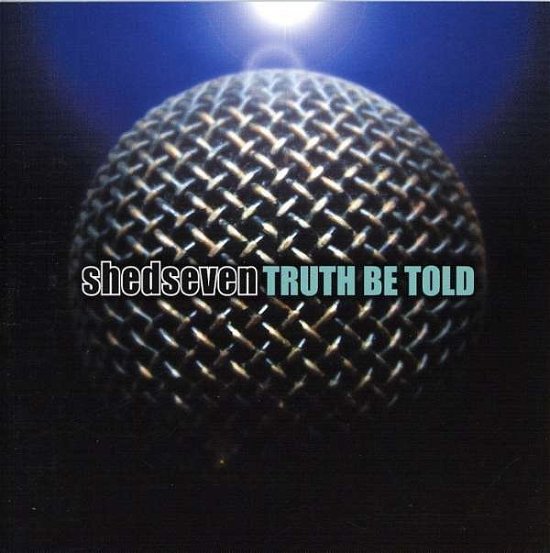 Cover for Shed Seven · Shed Seven - Truth Be Told (CD) (1929)