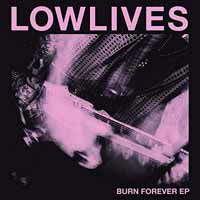 Cover for Lowlives · Burn Forever (12&quot;) (2018)