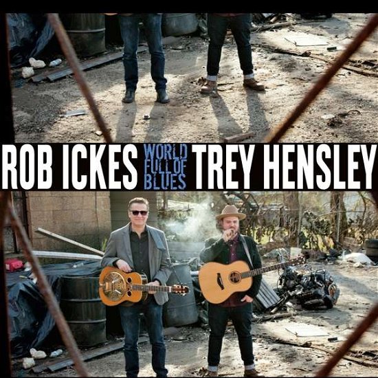 World Full of Blues - Ickes Rob and Trey Hensley - Musik - Compass Records - 0766397474519 - 4 oktober 2019