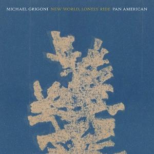 Cover for Pan American &amp; Michael Grigoni · New World, Lonely Ride (LP) (2025)