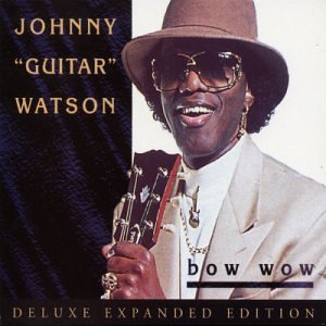 Bow Wow - Johnny Guitar Watson - Música - BLUES - 0826663976519 - 21 de março de 2006