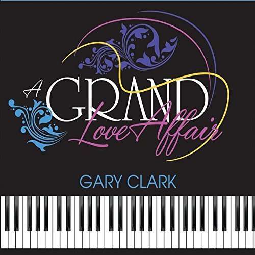 Grand Love Affair - Gary Clark - Music - Gary Clark Productions - 0888295308519 - October 14, 2015