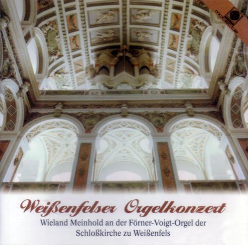 Cover for Wieland Meinhold · Weissenfelser Orgelkonzert: Foerner (CD) (2013)