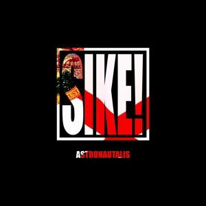 Sike! - Astronautalis - Musique - CARGO DUITSLAND - 4024572942519 - 14 avril 2016