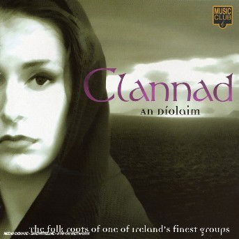 Clannad - an Diolaim - Clannad - an Diolaim - Music - MUSIC CLUB - 5014797293519 - October 24, 2017