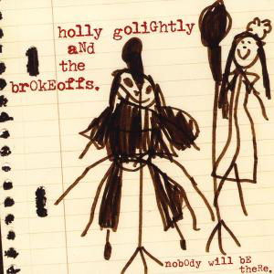 Cover for Holly Golightly · Nobody Will Be There (LP) (2011)