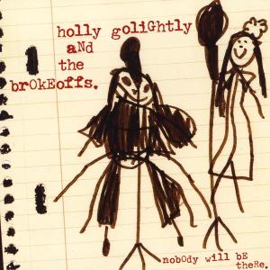 Nobody Will Be There - Holly Golightly - Musikk - CARGO DUITSLAND - 5020422037519 - 26. august 2011