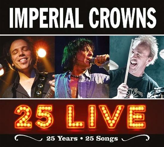 Imperial Crowns · 25 Live (25 Years - 25 Songs) (CD) [Digipak] (2018)