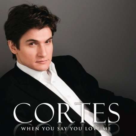 Cover for Cortes · Cortes: When You Say You Love Me (CD)