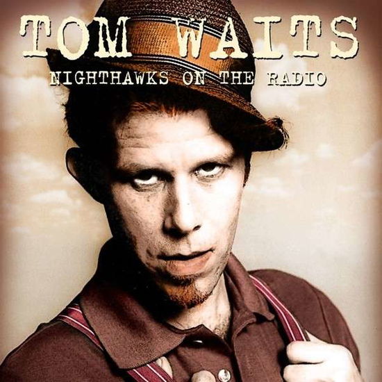 Nighthawks on the Radio - Tom Waits - Musik - KLONDIKE - 5291012500519 - 10 augusti 2015