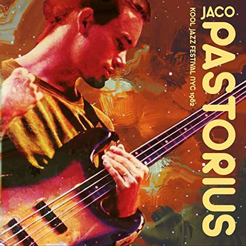 Jaco Pastorius · Kool Jazz Festival NYC 1982 (CD) (2017)