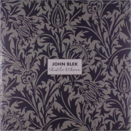 Thistle & Thorn - John Blek - Musik - K&F - 5391519620519 - 14. juni 2019