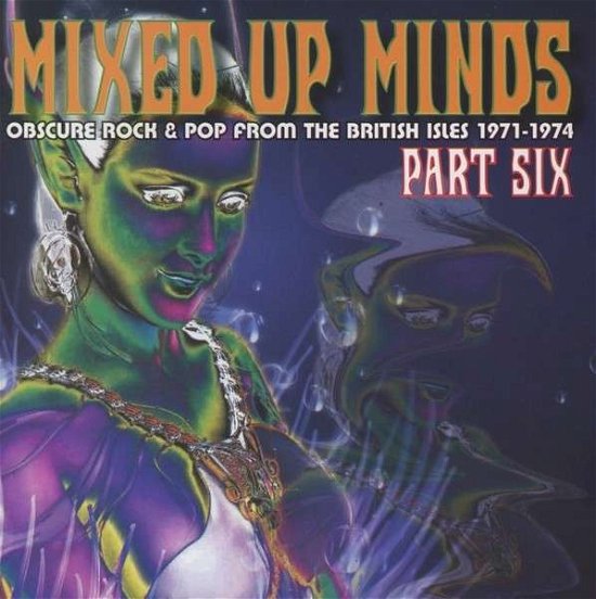 Cover for Various Artists · Mixed Up Minds Part Six - Obscure Rock &amp; Pop from the British Isles 1971-1974 (CD) (2013)