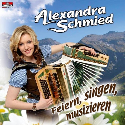 Feiern Singen Musizieren - Schmied Alexandra - Musik - TYROLIS - 9003549524519 - 16. Mai 2008