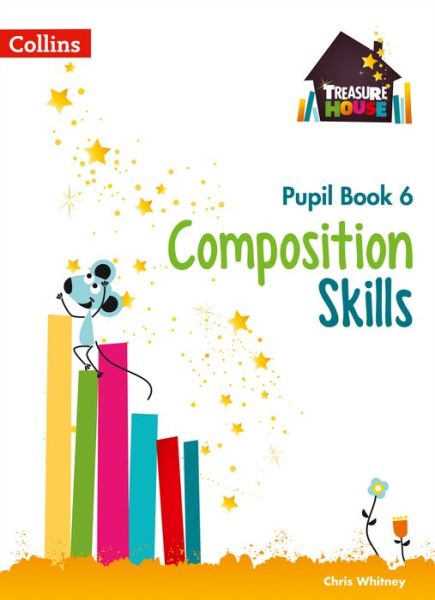 Cover for Chris Whitney · Composition Skills Pupil Book 6 - Treasure House (Paperback Book) (2017)