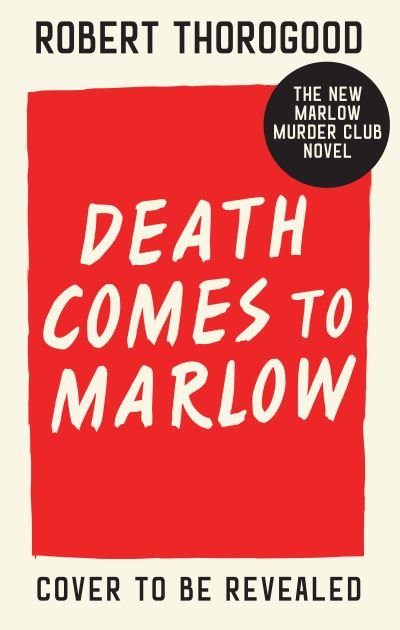 Death Comes to Marlow - The Marlow Murder Club Mysteries - Robert Thorogood - Bücher - HarperCollins Publishers - 9780008476519 - 22. Juni 2023