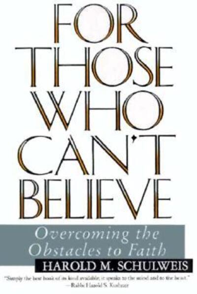 Cover for Harold Schulweis · For Those Who Can't Believe : Overcoming the Obstacles to Faith (Paperback Book) [First edition] (1995)