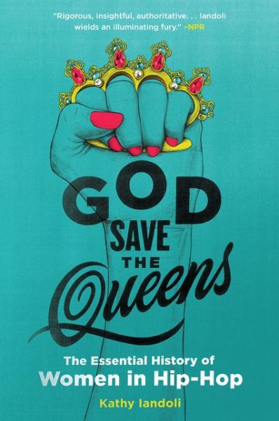 Cover for Kathy Iandoli · God Save the Queens: The Essential History of Women in Hip-Hop (Paperback Book) (2020)