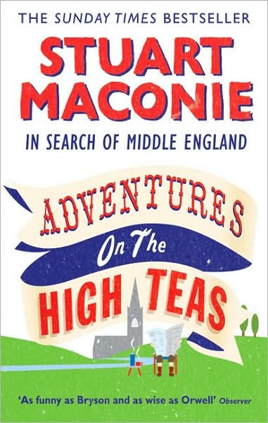 Cover for Stuart Maconie · Adventures on the High Teas: In Search of Middle England (Pocketbok) (2010)