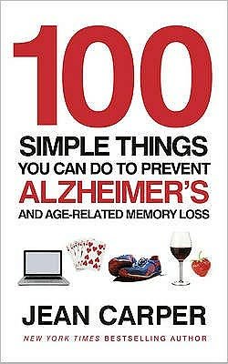Cover for Jean Carper · 100 Simple Things You Can Do To Prevent Alzheimer's: and Age-Related Memory Loss (Paperback Bog) (2011)