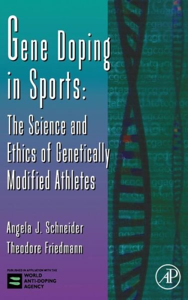 Cover for Angela Schneider · Gene Doping in Sports: The Science and Ethics of Genetically Modified Athletes - Advances in Genetics (Hardcover Book) (2006)