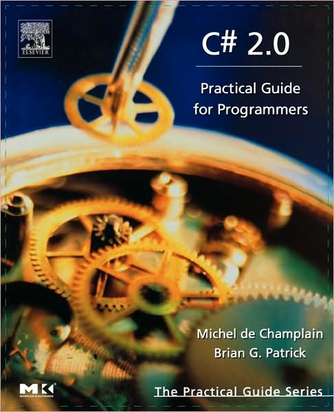 Cover for De Champlain, Michel (President, Deepobjectknowledge Inc., Montreal, Ontario, Canada.) · C# 2.0: Practical Guide for Programmers - The Practical Guides (Paperback Book) (2005)