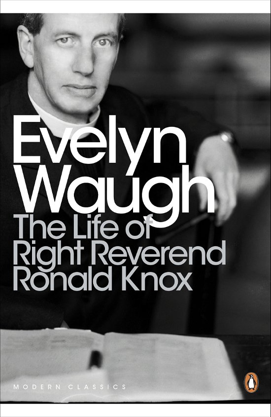 The Life of Right Reverend Ronald Knox - Penguin Modern Classics - Evelyn Waugh - Bøker - Penguin Books Ltd - 9780141391519 - 2. august 2012