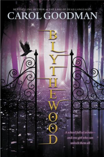 Blythewood (A Blythewood Novel) - Carol Goodman - Kirjat - Speak - 9780142422519 - tiistai 21. lokakuuta 2014