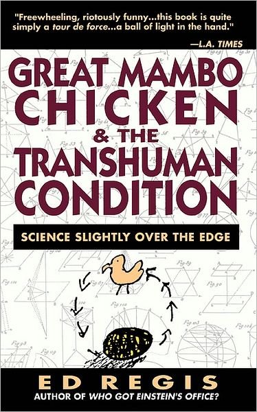 Great Mambo Chicken and the Transhuman Condition: Science Slightly over the Edge - Ed Regis - Bøger - Basic Books - 9780201567519 - 18. september 1991
