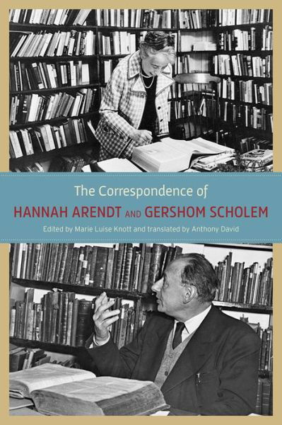 The Correspondence of Hannah Arendt and Gershom Scholem - Hannah Arendt - Bøger - The University of Chicago Press - 9780226924519 - 17. november 2017