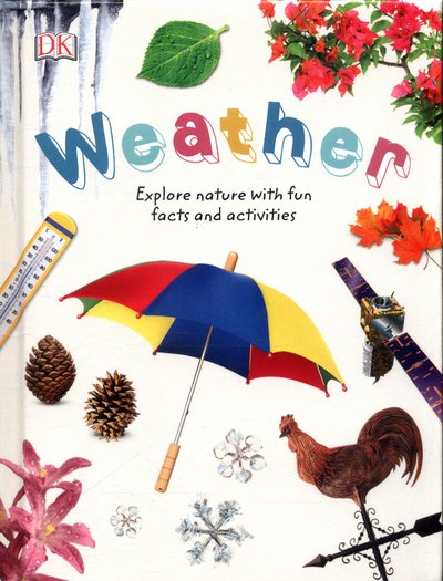 Cover for Dk · Weather: Explore Nature with Fun Facts and Activities - Nature Explorers (Hardcover Book) (2017)