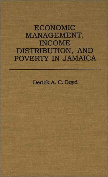 Cover for Derick Boyd · Economic Management, Income Distribution, and Poverty in Jamaica (Hardcover bog) (1988)