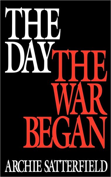 Cover for Archie Satterfield · The Day the War Began (Inbunden Bok) (1992)