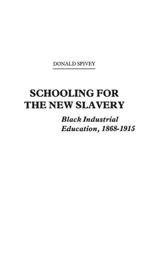 Cover for Donald Spivey · Schooling for the New Slavery: Black Industrial Education, 1868-1915 (Hardcover Book) (1978)