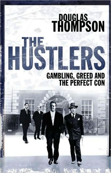 Cover for Douglas Thompson · The Hustlers: Gambling, Greed and the Perfect Con (Paperback Book) [Unabridged edition] (2008)