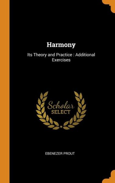 Cover for Ebenezer Prout · Harmony : Its Theory and Practice Additional Exercises (Inbunden Bok) (2018)