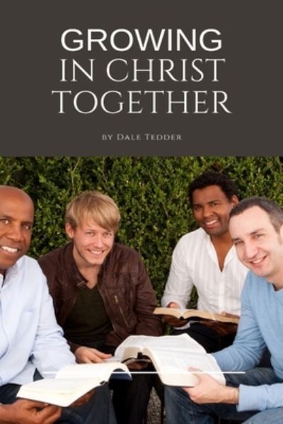 Cover for Dale Tedder · Growing in Christ Together (Paperback Book) (2018)