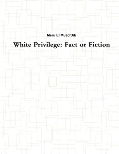 Cover for Meru El Muad'Dib · White Privilege Fact or Fiction (Paperback Book) (2019)