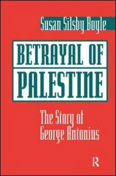 Cover for Susan Boyle · Betrayal Of Palestine: The Story Of George Antonius (Gebundenes Buch) (2019)
