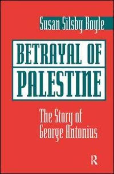 Cover for Susan Boyle · Betrayal Of Palestine: The Story Of George Antonius (Gebundenes Buch) (2019)