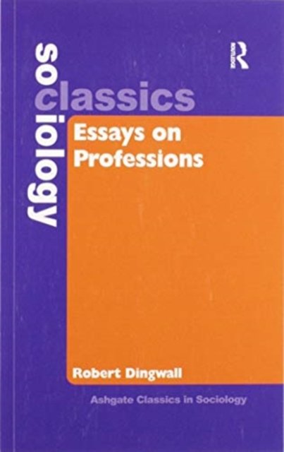 Essays on Professions - Robert Dingwall - Libros - Taylor & Francis Ltd - 9780367603519 - 30 de junio de 2020