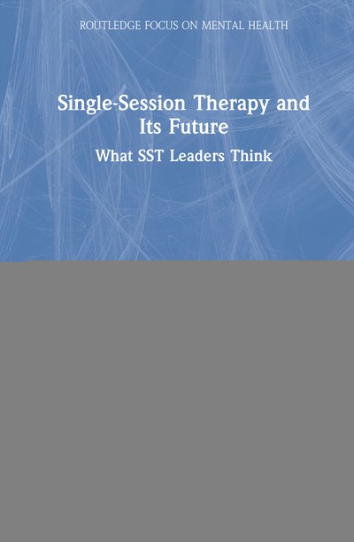 Cover for Dryden, Windy (Goldsmiths, University of London, UK) · Single-Session Therapy and Its Future: What SST Leaders Think - Routledge Focus on Mental Health (Hardcover bog) (2020)