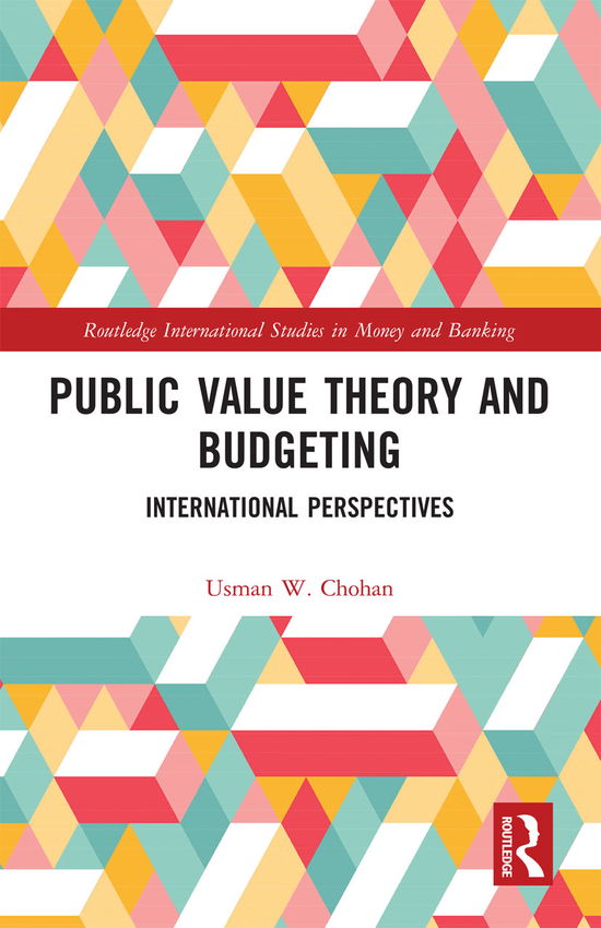 Cover for Usman W. Chohan · Public Value Theory and Budgeting: International Perspectives - Routledge International Studies in Money and Banking (Paperback Book) (2020)