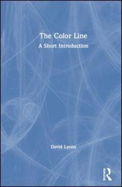 Cover for David Lyons · The Color Line: A Short Introduction (Hardcover bog) (2019)