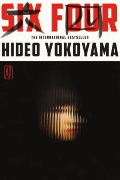 Cover for Hideo Yokoyama · Six four (Buch) [First American edition. edition] (2017)