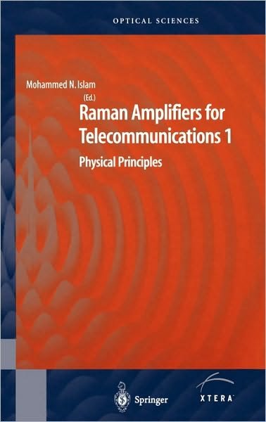 Cover for Mohammad N Islam · Raman Amplifiers for Telecommunications 1: Physical Principles - Springer Series in Optical Sciences (Hardcover Book) [2004 edition] (2003)